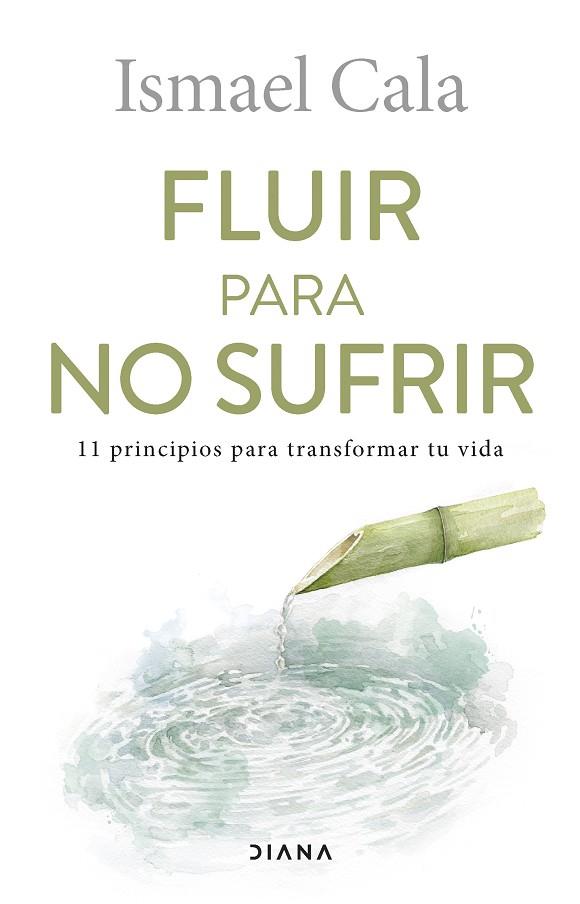 FLUIR PARA NO SUFRIR. 11 PRINCIPIOS PARA TRANSFORMAR TU VIDA | 9788411190251 | CALA, ISMAEL