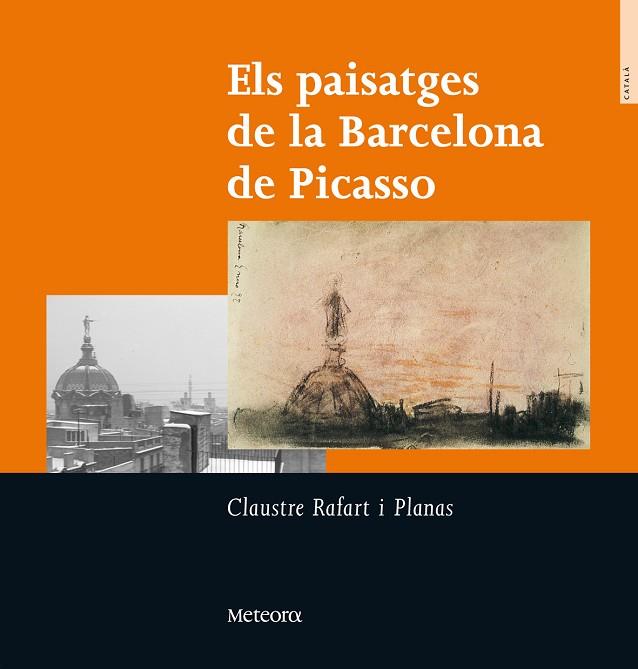 PAISATGES DE LA BARCELONA DE PICASSO | 9788495623508 | RAFART I PLANAS,CLAUSTRE