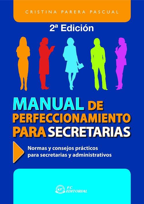 MANUAL DE PERFECCIONAMIENTO PARA SECRETARIAS. NORMAS Y CONSEJOS PRACTICOS PARA SECRETARIAS Y ADMINISTRATIVOS | 9788496743878 | PARERA PASCUAL,CRISTINA