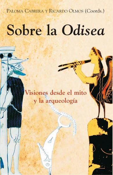 SOBRE LA ODISEA VISIONES DESDE EL MITO Y LA ARQUEOLOGIA | 9788486547684 | CABRERA,PALOMA