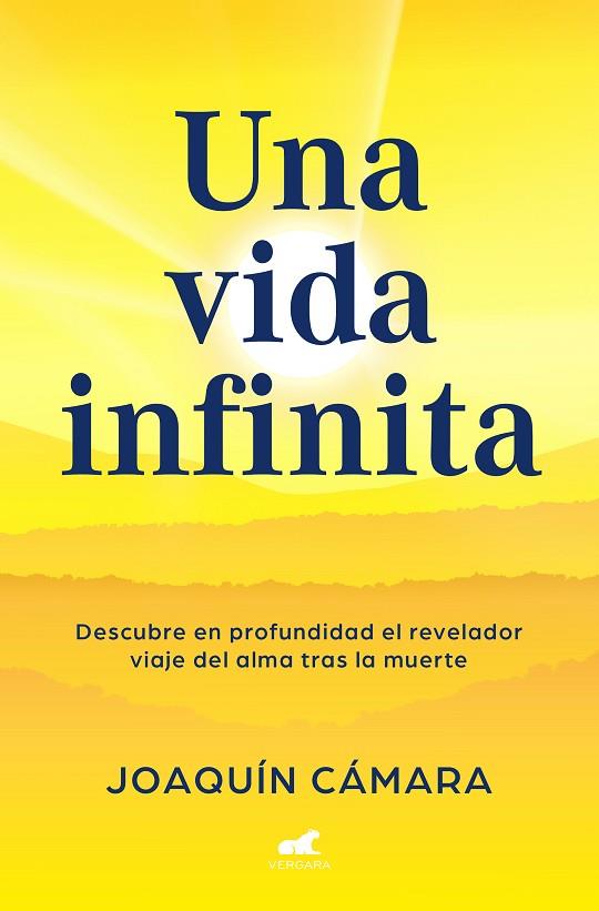 UNA VIDA INFINITA. EL REVELADOR VIAJE DEL ALMA TRAS LA MUERTE | 9788419820655 | CÁMARA, JOAQUÍN