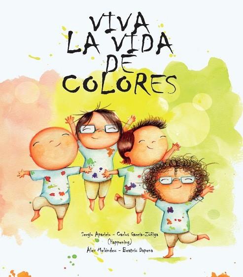 VIVA LA VIDA DE COLORES | 9788418232169 | APARICIO, SERGIO/GARCÍA-ZÚÑIGA, CARLOS