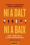 NI A DALT NI A BAIX. VIDA I MORT DE LA CLASSE PROFESSIONAL | 9788419719089 | EHRENREICH, BARBARA / EHRENREICH, JOHN