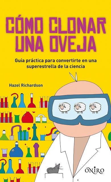 COMO CLONAR UNA OVEJA. GUIA PRACTICA PARA CONVERTIRTE EN UNA SUPERESTRELLA DE LA CIENCIA | 9788497544566 | RICHARDSON,HAZEL