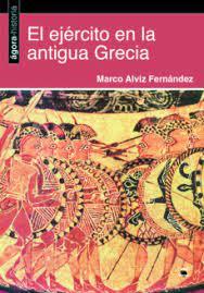 EL EJÉRCITO EN LA ANTIGUA GRECIA | 9788498275193 | ALVIZ FERNÁNDEZ, MARCO