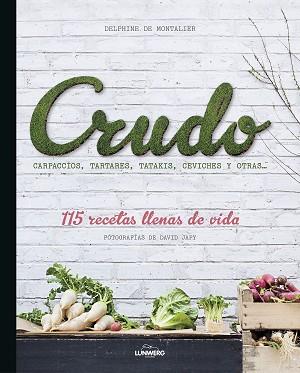 CRUDO. 115 RECETAS LLENAS DE VIDA | 9788416177325 | MONTALIER,DELPHINE DE