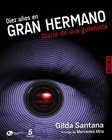 DIEZ AÑOS EN GRAN HERMANO. DIARIO DE UNA GUIONISTA | 9788441530232 | SANTANA,GILDA