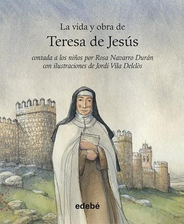 VIDA Y OBRA DE TERESA DE JESUS CONTADA A LOS NIÑOS | 9788468308036 | NAVARRO DURAN,ROSA