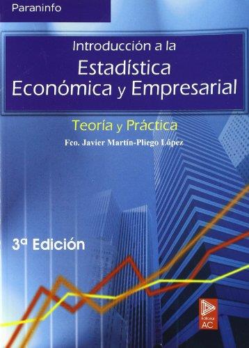 INTRODUCCION A LA ESTADISTICA ECONOMICA Y EMPRESARIAL. TEORIA Y PRACTICA | 9788497323161 | MARTIN-PLIEGO LOPEZ,F.JAVIER