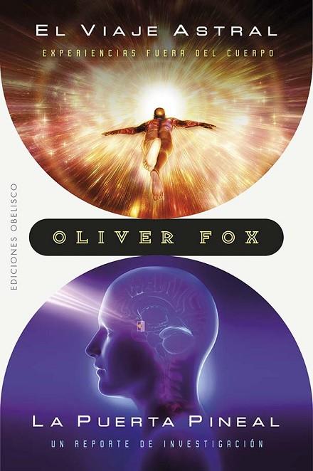 EL VIAJE ASTRAL. EXPERIENCIAS FUERA DEL CUERPO / LA PUERTA PINEAL. UN REGISTRO DE INVESTIGACIÓN | 9788411720120 | FOX, OLIVER