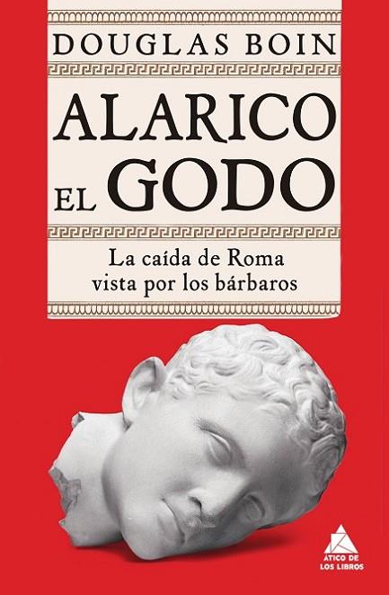 ALARICO EL GODO. LA CAÍDA DE ROMA VISTA POR LOS BÁRBAROS | 9788418217418 | BOIN, DOUGLAS