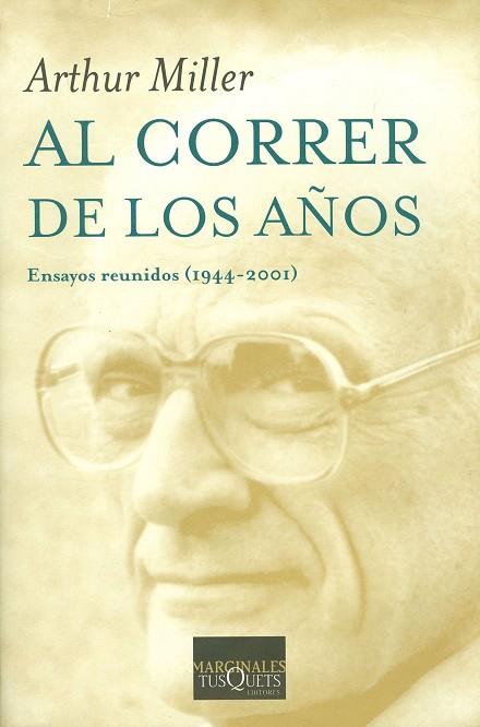 AL CORRER DE LOS AÑOS. ENSAYOS REUNIDOS 1944-2001 | 9788483108321 | MILLER,ARTHUR