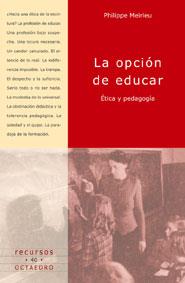 OPCION DE EDUCAR ETICA Y PEDAGOGIA | 9788480634878 | MEIRIEU,PHILIPPE