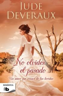 NO OLVIDES EL PASADO. UN AMOR QUE RENACE DE LAS HERIDAS | 9788498729443 | DEVERAUX,JUDE