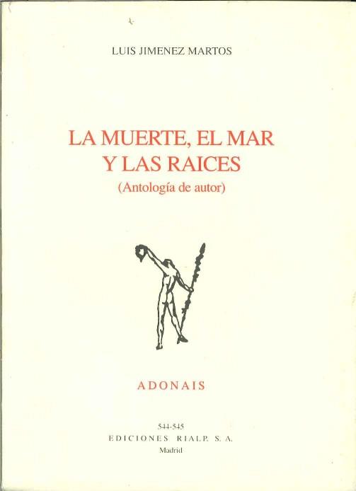 MUERTE EL MAR Y LAS RAICES ANTOLOGIA DEL AUTOR | 9788432132483 | JIMENEZ MARTOS,LUIS