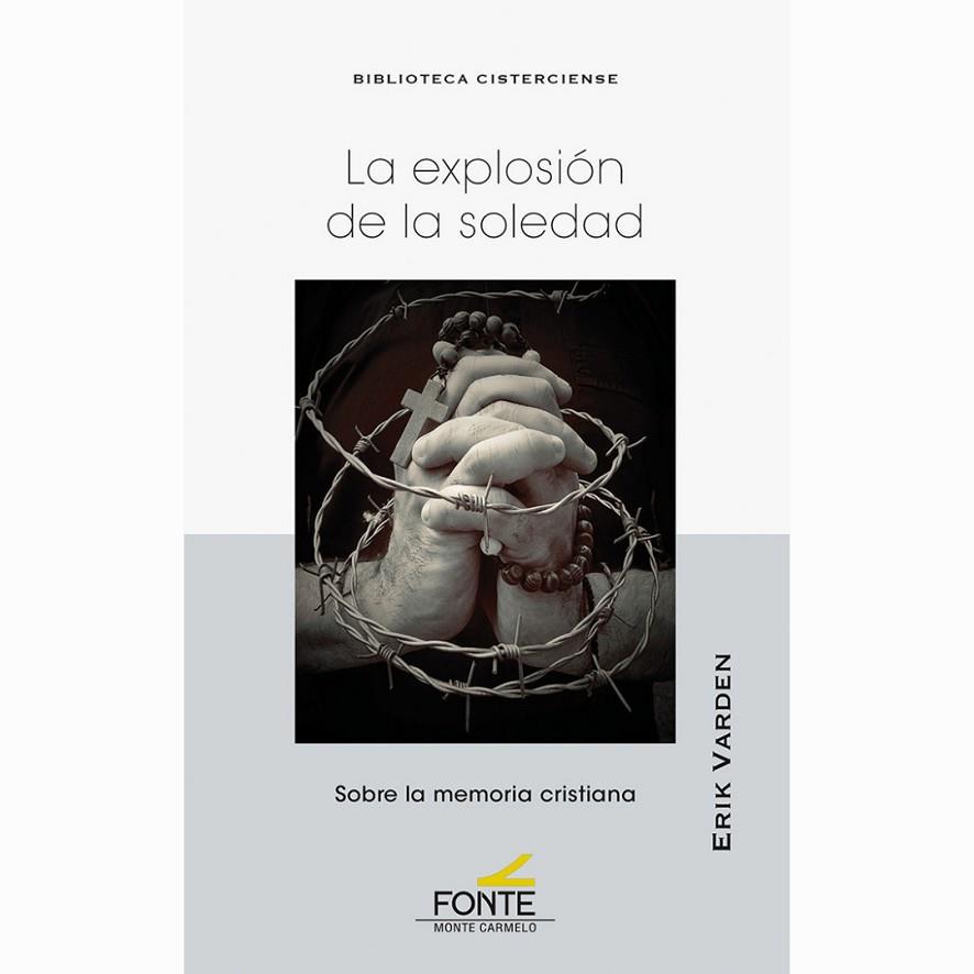 LA EXPLOXIÓN DE LA SOLEDAD. SOBRE LA MEMORIA CRISTIANA | 9788418303708 | VARDEN, ERIK