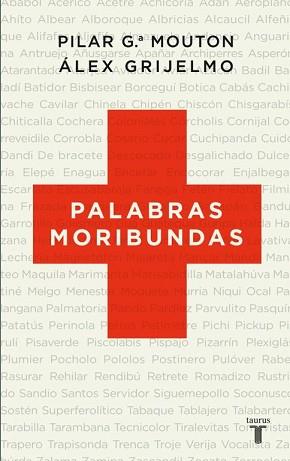 PALABRAS MORIBUNDAS | 9788430608348 | GRIJELMO,ALEX GARCIA MOUTON,PILAR