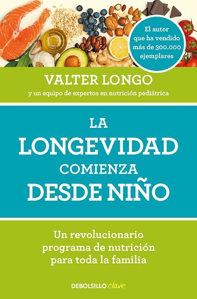 LA LONGEVIDAD COMIENZA DESDE NIÑO. UN REVOLUCIONARIO PROGRAMA DE NUTRICIÓN PARA TODA LA FAMILIA | 9788466371636 | LONGO, VALTER