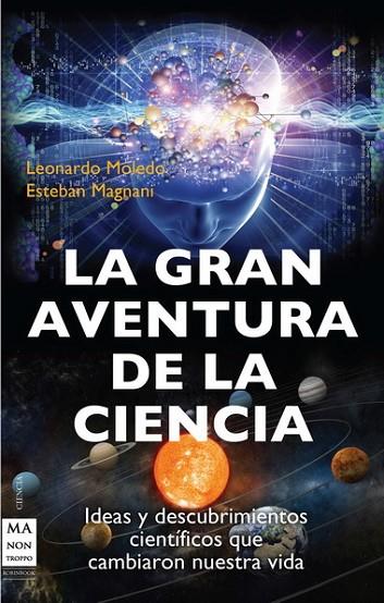 GRAN AVENTURA DE LA CIENCIA. IDEAS Y DESCUBRIMIENTOS CIENTIFICOS QUE CAMBIARON NUESTRA VIDA | 9788415256335 | MOLEDO,LEONARDO MAGNANI,ESTEBAN