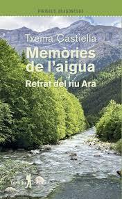 MEMÒRIES DE L?AIGUA. RETRAT DEL RIU ARA | 9788412820195 | CASTIELLA, TXEMA