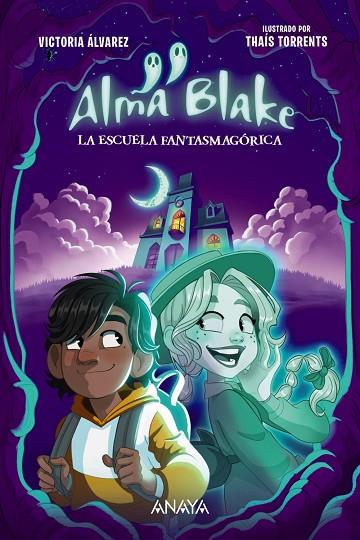 ALMA BLAKE 1 LA ESCUELA FANTASMAGÓRICA | 9788414339800 | ÁLVAREZ, VICTORIA