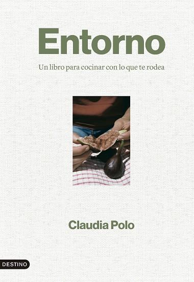 ENTORNO. UN LIBRO PARA COCINAR CON LO QUE TE RODEA | 9788423364862 | POLO, CLAUDIA