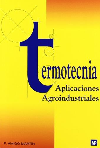 TERMOTECNIA APLICACIONES AGROINDUSTRIALES | 9788471148575 | AMIGO MARTIN,P.