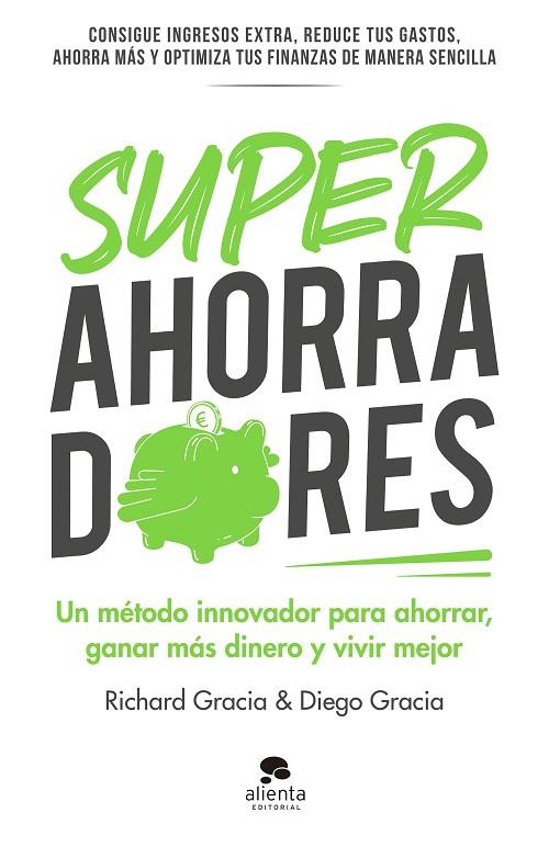 SUPERAHORRADORES. UN MÉTODO INNOVADOR PARA AHORRAR, GANAR MÁS DINERO Y VIVIR MEJOR | 9788413441306 | GRACIA ANSO, RICHARD/GRACIA ANSO, DIEGO