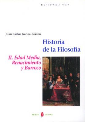 HISTORIA DE LA FILOSOFIA II EDAD MEDIA RENACIMIENTO Y BARROCO | 9788476282168 | GARCIA-BORRON,J.C.