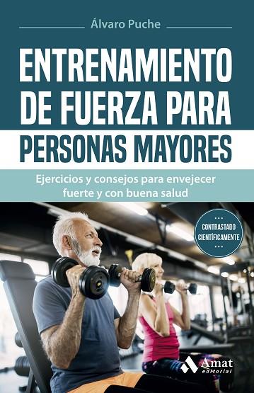 ENTRENAMIENTO DE FUERZA PARA PERSONAS MAYORES. EJERCICIOS Y CONSEJOS PARA ENVEJECER FUERTE Y CON BUENA SALUD | 9788419341907 | PUCHE GIMÉNEZ, ÁLVARO