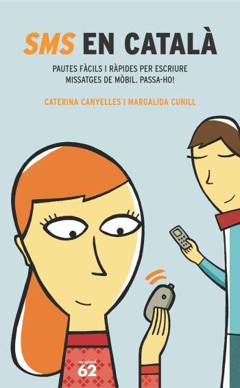 SMS EN CATALA. PAUTES FACILS I RAPIDES PER ESCRIURE MISSATGES DE MOBIL. | 9788429755619 | CANYELLES,CATERINA CUNILL,MARGALIDA