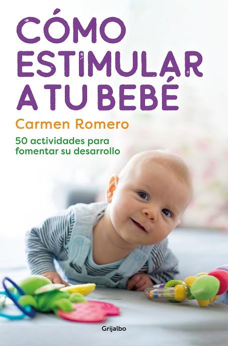 CÓMO ESTIMULAR A TU BEBÉ.  50 ACTIVIDADES PARA FOMENTAR SU DESARROLLO | 9788425364006 | ROMERO, CARMEN