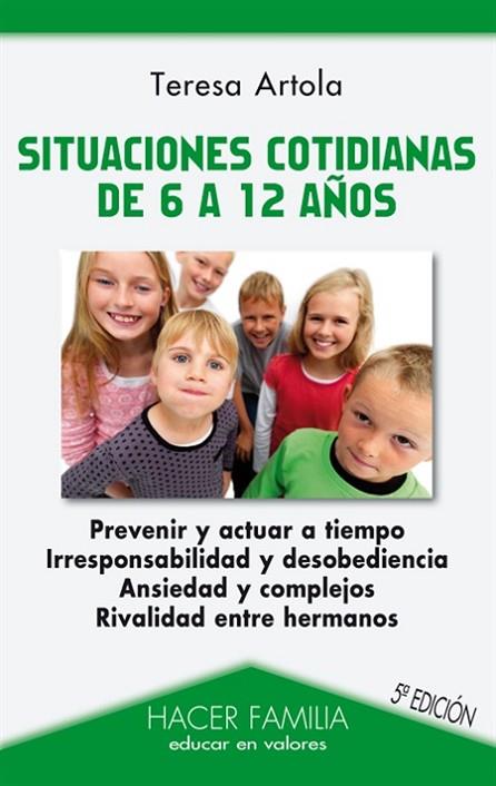 SITUACIONES COTIDIANAS DE 6 A 12 AÑOS. PREVENIR Y ACTUAR A TIEMPO. IRRESPONSABILIDAD Y DESOBEDIENCIA. ANSIEDAD Y COMPLEJOS. RIVALIDAD ENTRE HERMANOS | 9788498403206 | ARTOLA GONZALEZ,TERESA