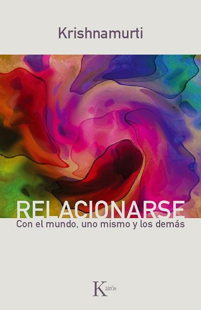 RELACIONARSE. CON EL MUNDO, UNO MISMO Y LOS DEMAS | 9788499881317 | KRISHNAMURTI,J.