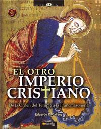 OTRO IMPERIO CRISTIANO. DE LA ORDEN DEL TEMPLE A LA FRANCMASONERIA | 9788497632430 | CALLAEY,EDUARDO R.