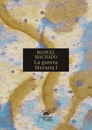 LA GUERRA LITERARIA I | 9788419782496 | MACHADO, MANUEL