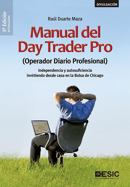 MANUAL DEL DAY TRADER PRO. (OPERADOR DIARIO PROFESIONAL) INDEPENDENCIA Y AUTOSUFICIENCIA INVIRTIENDO DESDE CASA | 9788417914042 | DUARTE MAZA, RAÚL