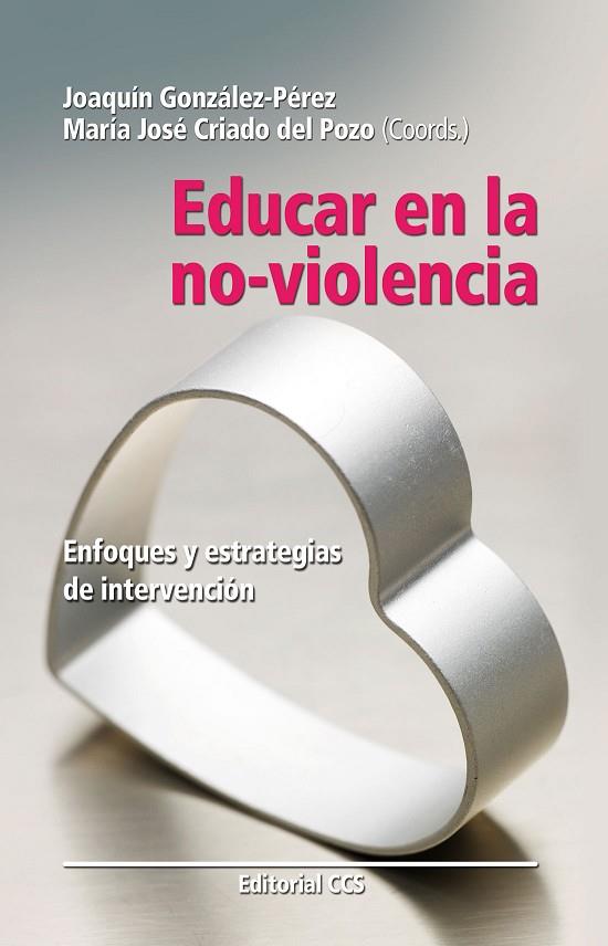 EDUCAR EN LA NO VIOLENCIA ENFOQUES Y ESTRATEGIAS DE INTERVENCION | 9788483168004 | GONZALEZ-PEREZ,JOAQUIN CRIADO DEL POZO,MARIA JOSE