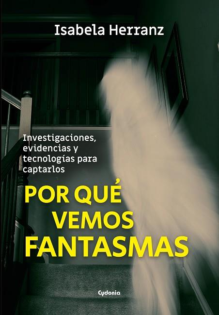 POR QUÉ VEMOS FANTASMAS | 9788412463095 | HERRANZ PÉREZ, ISABELA