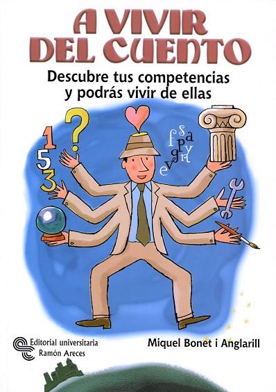 A VIVIR DEL CUENTO. DESCUBRE TUS COMPETENCIAS Y PODRAS VIVIR DE ELLAS | 9788480048392 | BONET I ANGLARILL,MIQUEL