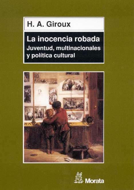 INOCENCIA ROBADA.JUVENTUD MULTINACIONALES Y POLITICA CULTURAL | 9788471124784 | GIROUX,HENRY A.