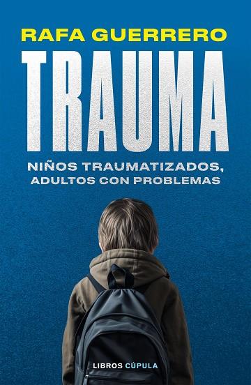 TRAUMA. NIÑOS TRAUMATIZADOS, ADULTOS CON PROBLEMAS | 9788448041069 | GUERRERO, RAFA