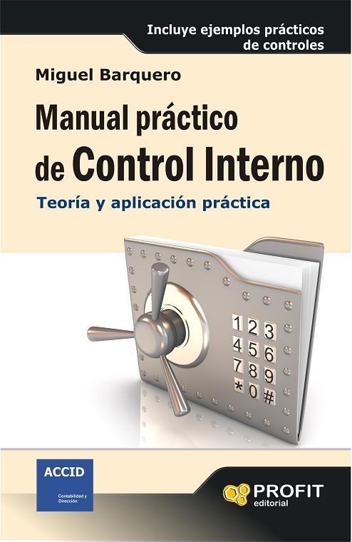 MANUAL PRACTICO DE CONTROL INTERNO. TEORIA Y APLICACION PRACTICA (INCLUYE EJEMPLOS PRACTICOS DE CONTROLES) | 9788415735762 | BARQUERO,MIGUEL