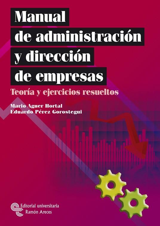 MANUAL DE ADMINISTRACION Y DIRECCION DE EMPRESAS. TEORIA Y EJERCICIOS RESUELTOS | 9788480049887 | AGUER HORTAL,MARIO PEREZ GOROSTEGUI,EDUARDO