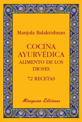 COCINA AYURVEDICA. ALIMENTO DE LOS DIOSES. 72 RECETAS | 9788478133765 | BALAKRISHNAN,MANJULA