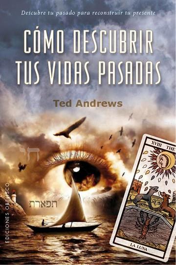 CÓMO DESCUBRIR TUS VIDAS PASADAS | 9788491113072 | ANDREWS,TED