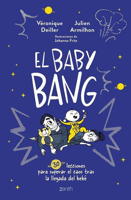 EL BABY BANG. 30 LECCIONES PARA SUPERAR EL CAOS TRAS LA LLEGADA DEL BEBÉ | 9788408254249 | DEILLER, VÉRONIQUE/ARMILHON, JULIEN