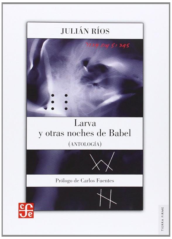 LARVA Y OTRAS NOCHES DE BABEL. ANTOLOGIA | 9789681678753 | RIOS,JULIAN