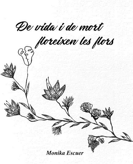 DE VIDA I DE MORT FLOREIXEN LES FLORS | 9788409388332 | ESCUER ROS, MONICA