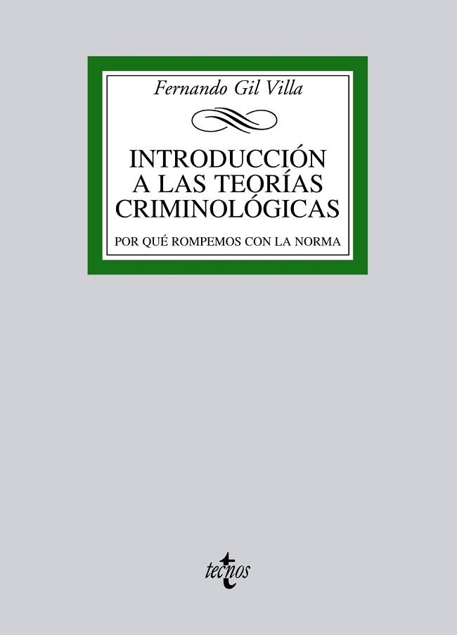 INTRODUCCION A LAS TEORIAS CRIMINOLOGICAS. POR QUE ROMPEMOS CON LA NORMA | 9788430957446 | GIL VILLA,FERNANDO